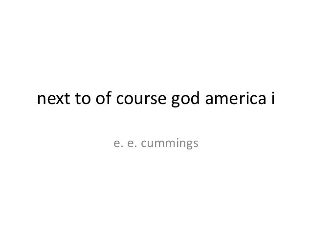 next to of course god america ie. e. cummings