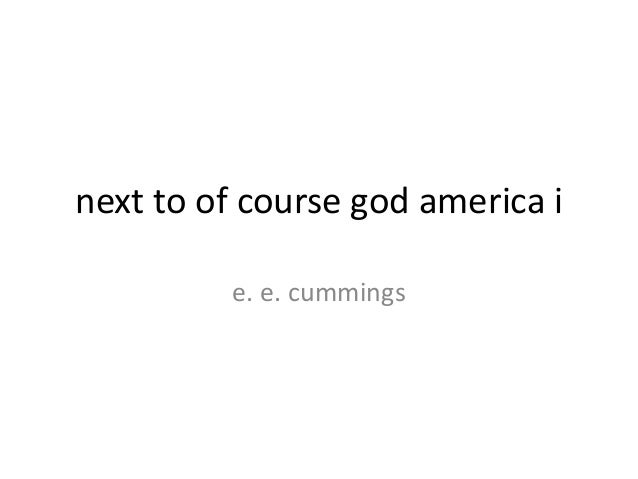 next to of course god america ie. e. cummings next to of course god america ie. e. cummings