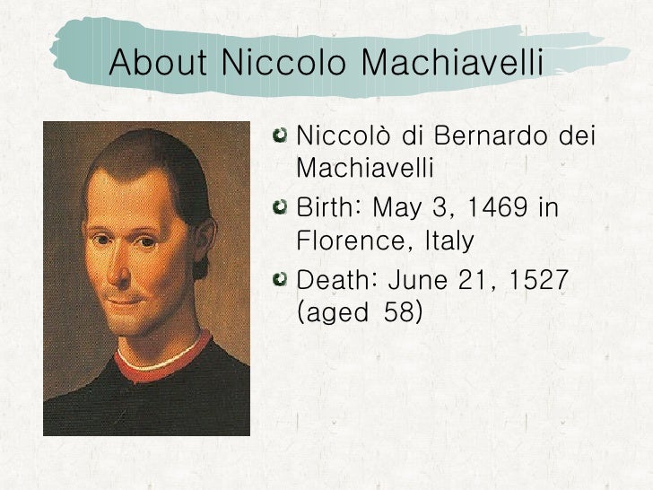 the life of niccolo machiavelli essay Critical essay by robert niccolo machiavelli around 1513 niccolo machiavelli while writing the prince would not be considered the life of machiavelli. the life of niccolo machiavelli essay Critical essay by robert niccolo machiavelli around 1513 niccolo machiavelli while writing the prince would not be considered the life of machiavelli.