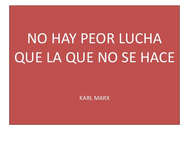 La Peor Lucha Es La Que No Se Hace