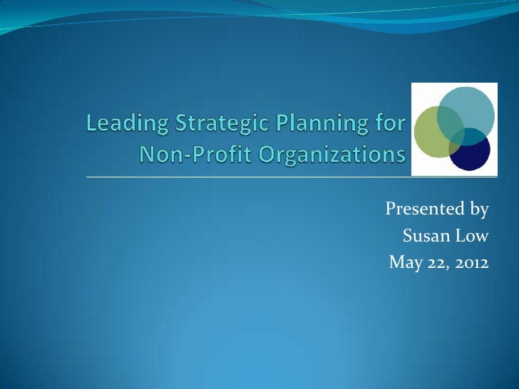 non profit strategic planning may 22 2012 non profit strategic plan template