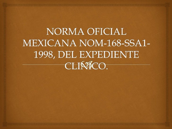 Norma oficial mexicana nom 168-ssa1-1998, del expediente clinico
