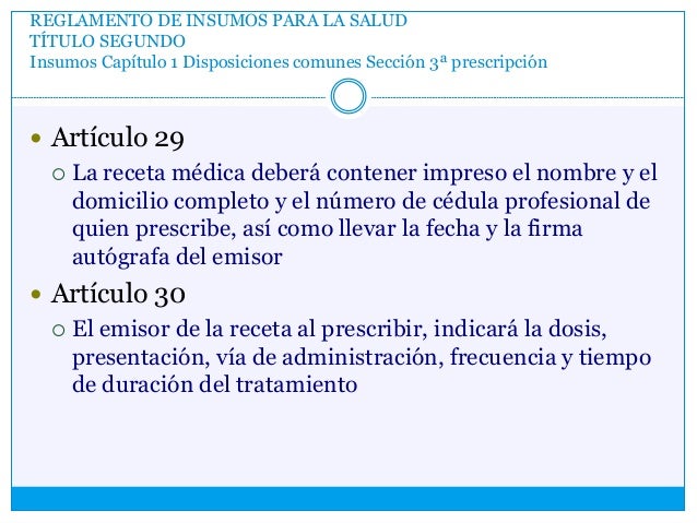 REGLAMENTO DE INSUMOS PARA LA SALUD
TÍTULO SEGUNDO
Insumos Capítulo 1 Disposiciones comunes Sección 3ª prescripción
 Artí...