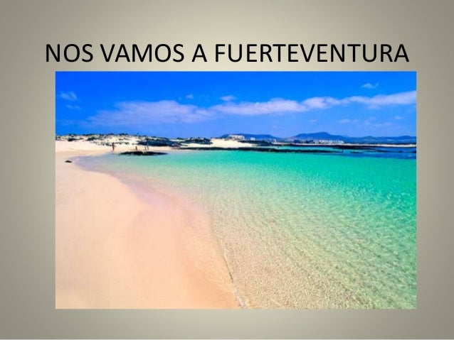 NOS VAMOS A FUERTEVENTURA
 