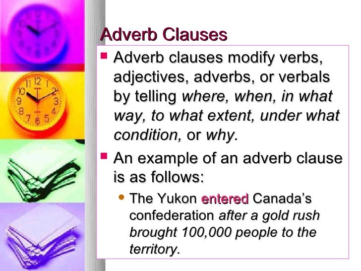 adverb clauses What is an adverb clause what is a subordinating conjunction what are the different types of adverb clauses find out the answers to these questions in this english lesson, and improve your grammar and your writing i have written an overview of adverb clauses that you can read and print out. adverb clauses What is an adverb clause what is a subordinating conjunction what are the different types of adverb clauses find out the answers to these questions in this english lesson, and improve your grammar and your writing i have written an overview of adverb clauses that you can read and print out.