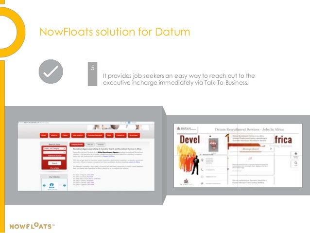 NowFloats solution for Datum
5
It provides job seekers an easy way to reach out to the
executive incharge immediately via ...