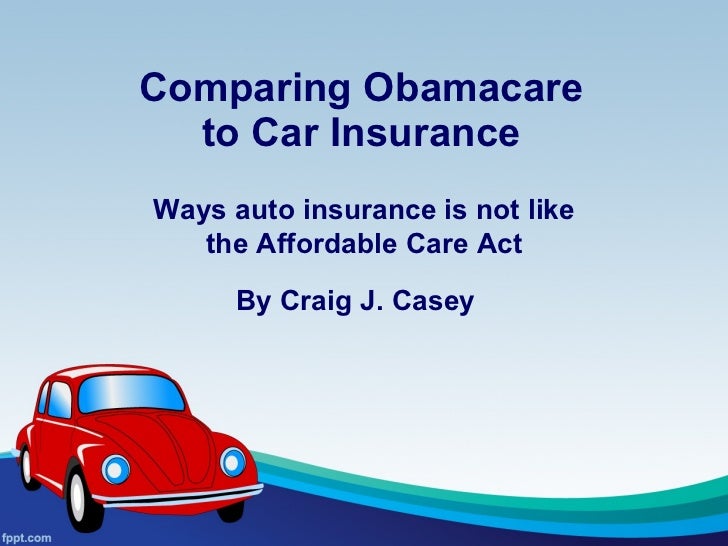 How Obamacare (PPACA) differs from car insurance
