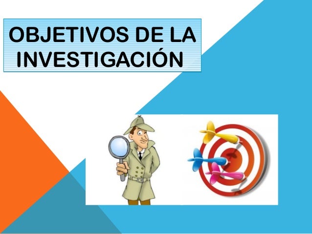 Objetivos de la investigación Objetivos de la investigación