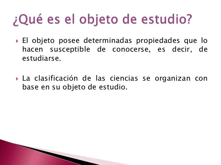 Objeto de estudio de las ciencias Objeto de estudio de las ciencias