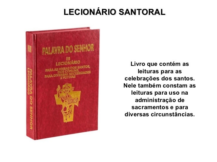 EVANGELIÁRIO         Livro que contém o texto           do evangelho para as         celebrações dominicais e             ...