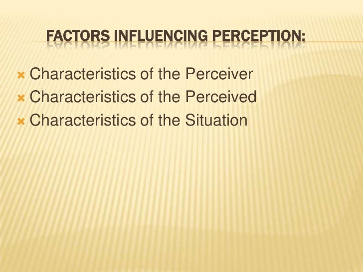 factors influencing perception essays Free perception papers, essays, and research papers perceptual shortcuts and factors influencing it 5 how these shortcuts affect our decisions 6. factors influencing perception essays Free perception papers, essays, and research papers perceptual shortcuts and factors influencing it 5 how these shortcuts affect our decisions 6.