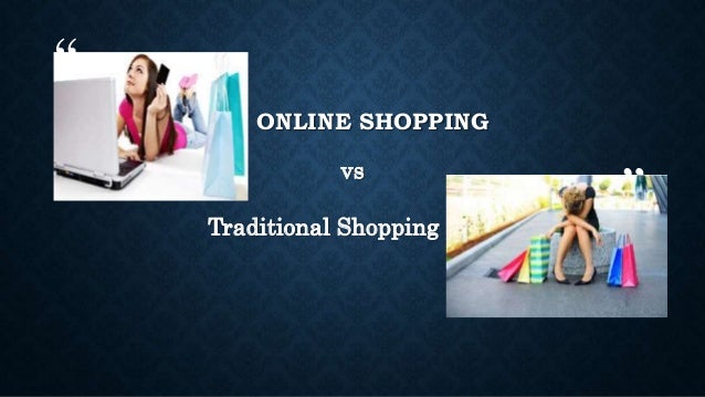 traditional vs online shopping proposal Online learning vs traditional learning how do online classes stack up when compared to classes in a university of the potomac military lounge will open in. traditional vs online shopping proposal Online learning vs traditional learning how do online classes stack up when compared to classes in a university of the potomac military lounge will open in.