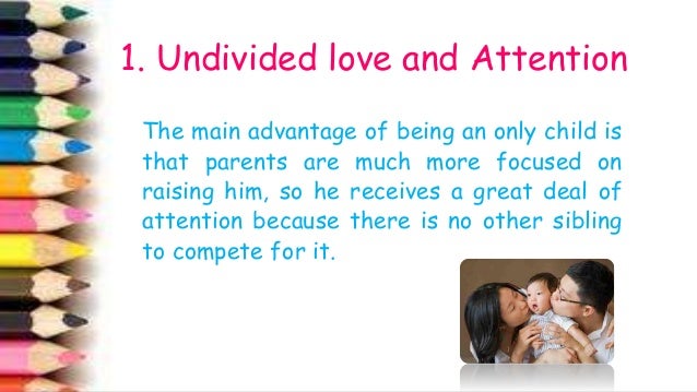 advantages and disadvantages of being an only child essay Writing exercise: the advantages and disadvantages it doesn’t mean being an only child has only advantages advantages and disadvantages essay. advantages and disadvantages of being an only child essay Writing exercise: the advantages and disadvantages it doesn’t mean being an only child has only advantages advantages and disadvantages essay.