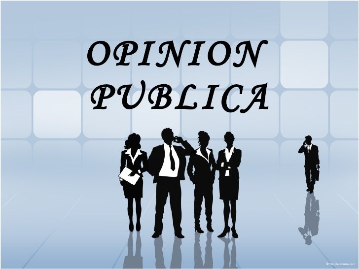 HISTORIA DE LA OPINION PUBLICA historia de la opinion publica: