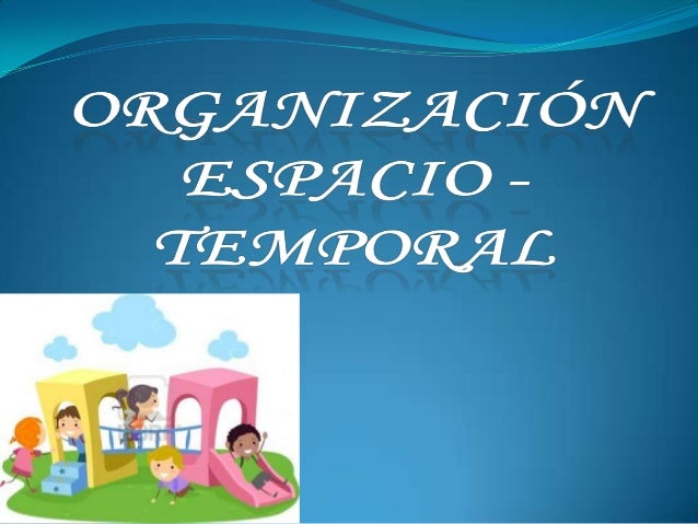 Imagenes Espacio Temporales | organizacion espacio temporal Imagenes Espacio Temporales | organizacion espacio temporal