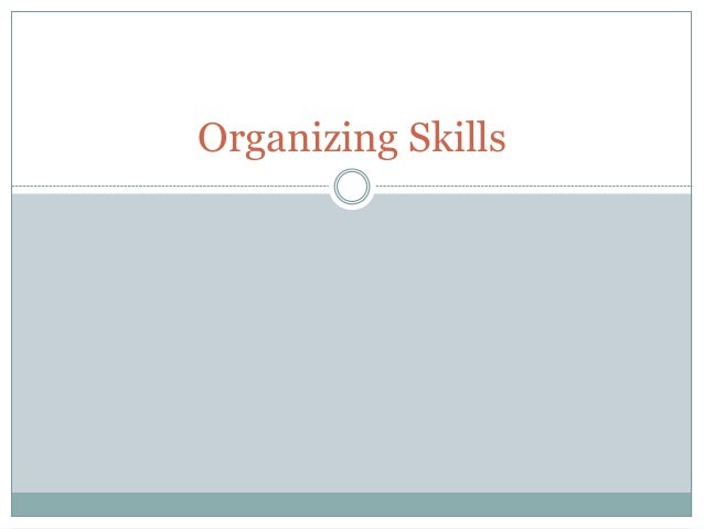 organizing skills organizing skills