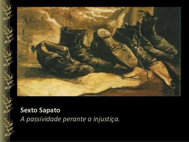 Sexto Sapato A passividade perante a injustia. 