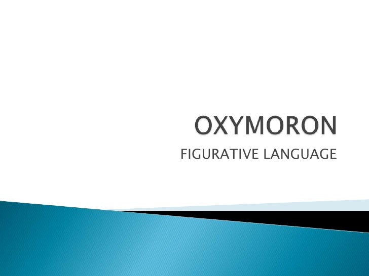 Figurative Language Oxymoron