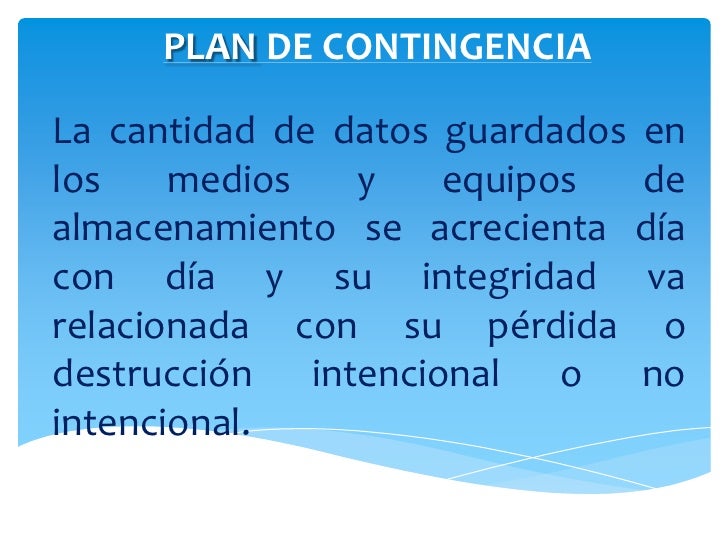plan de contingencia Un plan de contingencia es un modelo sistemático de actuación que tiene por objeto anticiparse a situaciones en que esté próximo un daño o en que exista la . plan de contingencia Un plan de contingencia es un modelo sistemático de actuación que tiene por objeto anticiparse a situaciones en que esté próximo un daño o en que exista la .