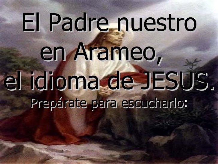 Padre Nuestro En Arameo Letra Y Pronunciacion