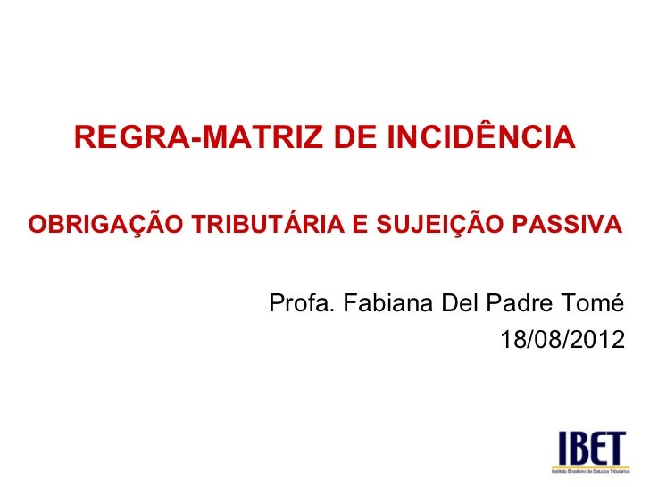 REGRAMATRIZ DE INCIDÊNCIA OBRIGAÇÃO TRIBUTÁRIA E SUJEIÇÃO PASSIVA