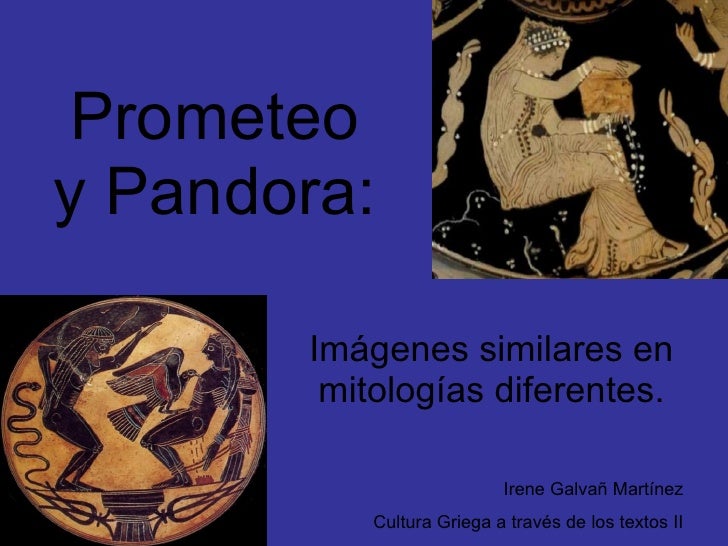 Pandora y Prometeo imágenes similares en mitologias diferentes