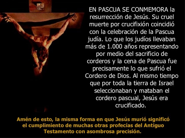 EN PASCUA SE CONMEMORA la                           resurrección de Jesús. Su cruel                           muerte por c...