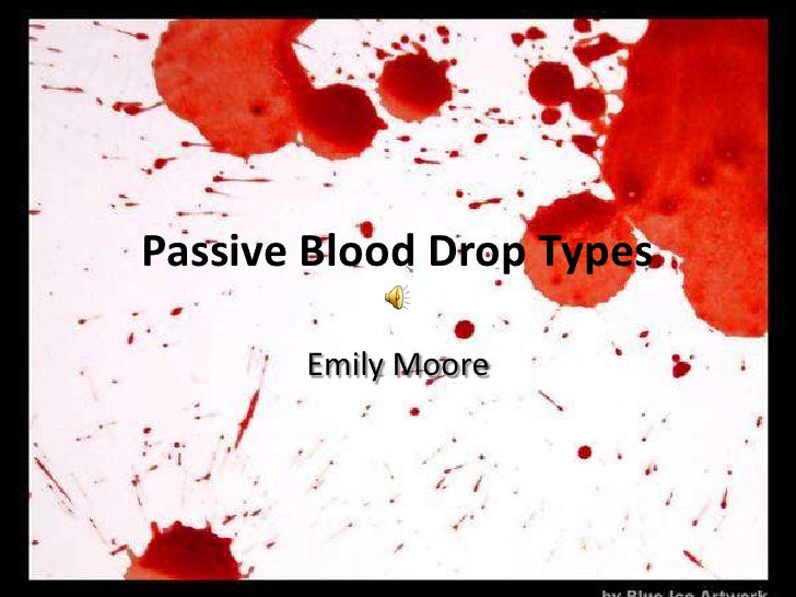 Passive blood drop types emily moore