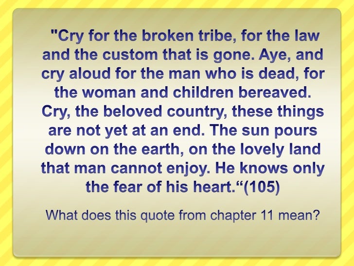 cry the beloved country essay questions Free essay: cry, the beloved country, by alan paton, is the timeless novel about south africa in the 1940's as powerful white men use the land for their own. cry the beloved country essay questions Free essay: cry, the beloved country, by alan paton, is the timeless novel about south africa in the 1940's as powerful white men use the land for their own.