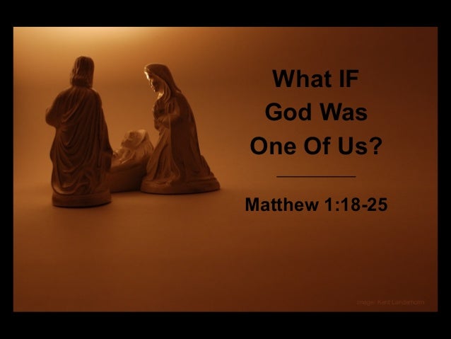 IF GOD WAS ONE OF US if god was one of us:
