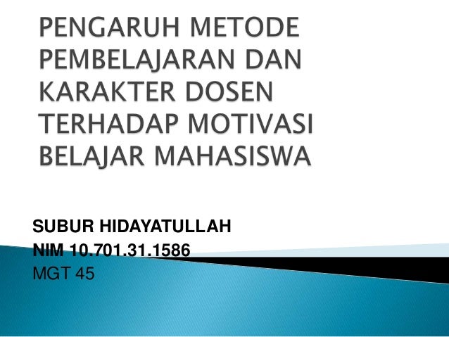 pengaruh metode pembelajaran dan karakter dosen terhadap motivasi new pengaruh metode pembelajaran dan karakter dosen terhadap motivasi new