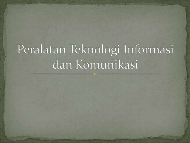 Peralatan Teknologi Informasi dan Komunikasi