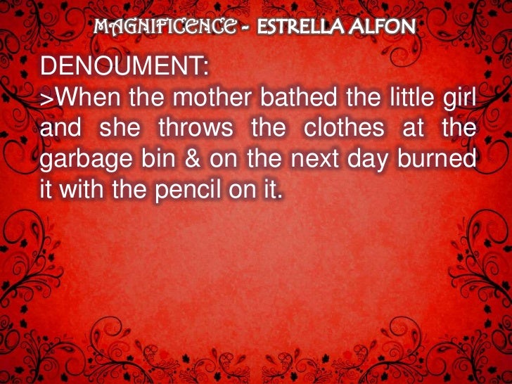 the irony in the magnificence by estrella alfon Magnificence of estrella alfon is a touching psychological and moralistic story psychologically, focusing on vicente's role, he wasn't able to suppress his burning dark desire for the child releasing it into a nice way. the irony in the magnificence by estrella alfon Magnificence of estrella alfon is a touching psychological and moralistic story psychologically, focusing on vicente's role, he wasn't able to suppress his burning dark desire for the child releasing it into a nice way.