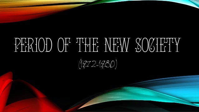 the period of new society The contemporary period philippine literature the rebirth of freedom (1946-1970) historical background the period of the new society started on september 21, 1972. the period of new society The contemporary period philippine literature the rebirth of freedom (1946-1970) historical background the period of the new society started on september 21, 1972.