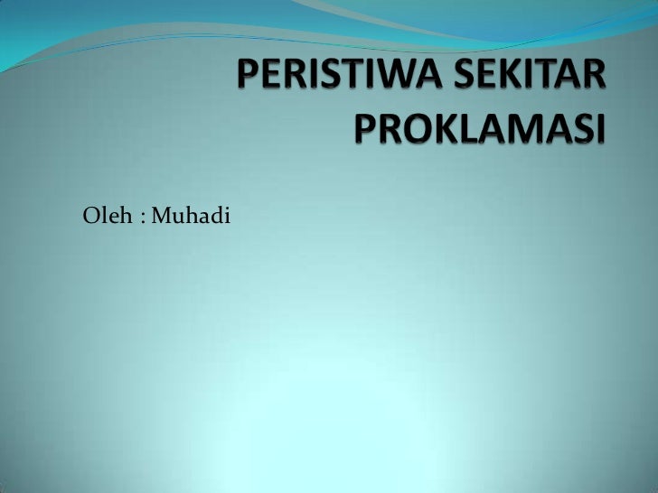 Peristiwa sekitar proklamasi Peristiwa sekitar proklamasi
