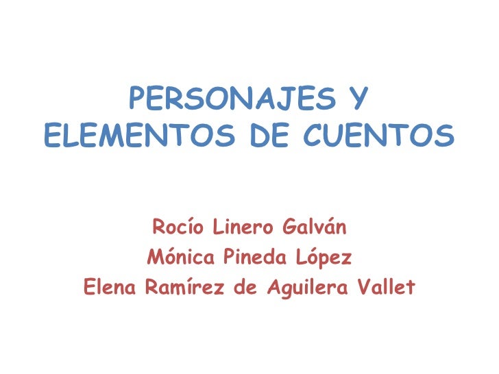 ELEMENTOS DE LOS CUENTOS elementos de los cuentos: