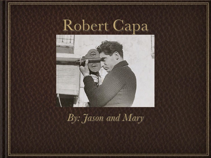 robert capa photojournalism Robert capa biography - a hungarian photojournalist and war photographer, robert capa was born in 1913 and died in 1954 he covered five wars, the second sino japanese war, the sp. robert capa photojournalism Robert capa biography - a hungarian photojournalist and war photographer, robert capa was born in 1913 and died in 1954 he covered five wars, the second sino japanese war, the sp.