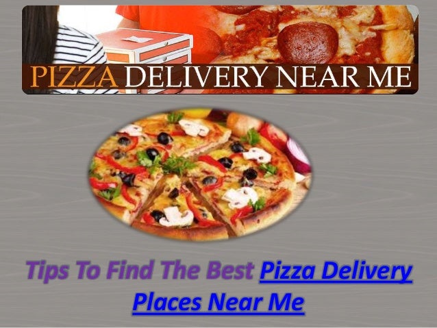 Pizza Delivery Places Near Me