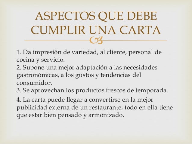 ASPECTOS QUE DEBE
CUMPLIR UNA CARTA



1. Da impresión de variedad, al cliente, personal de
cocina y servicio.
2. Supone ...