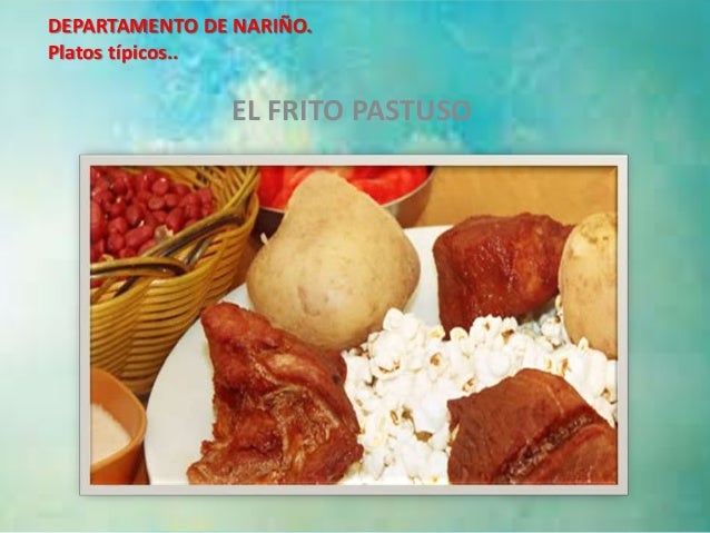 DEPARTAMENTO DE NARIÑO. 
Platos típicos.. 
EL FRITO PASTUSO 
3 
 