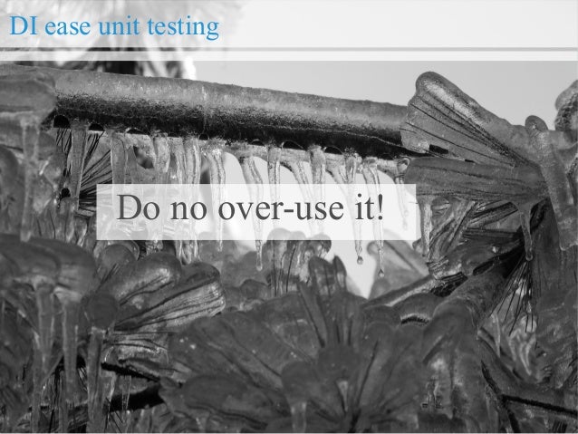 Do not over-use unit testing