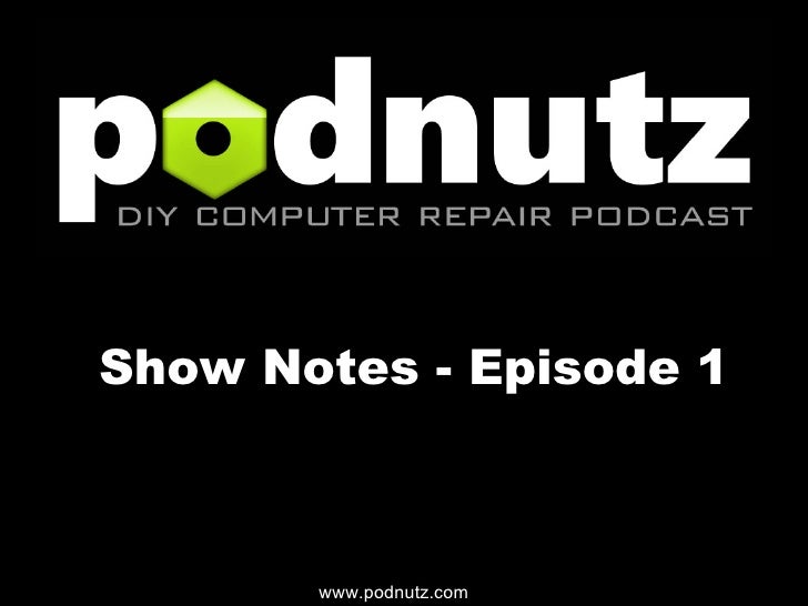 Divashop Podcast Episode 1 2 podnutz diy computer repair podcast episode 1 show notes Divashop Podcast Episode 1 2 podnutz diy computer repair podcast episode 1 show notes