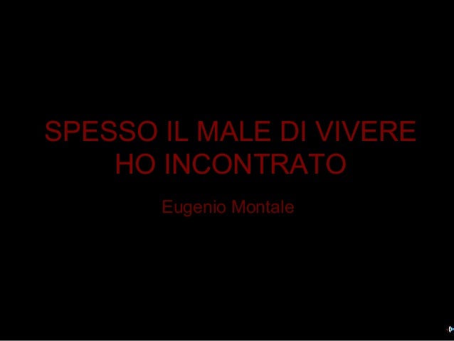 Spesso Il Male Di Vivere Ho Incontrato Montale - Spesso il male di vivere ho incontrato