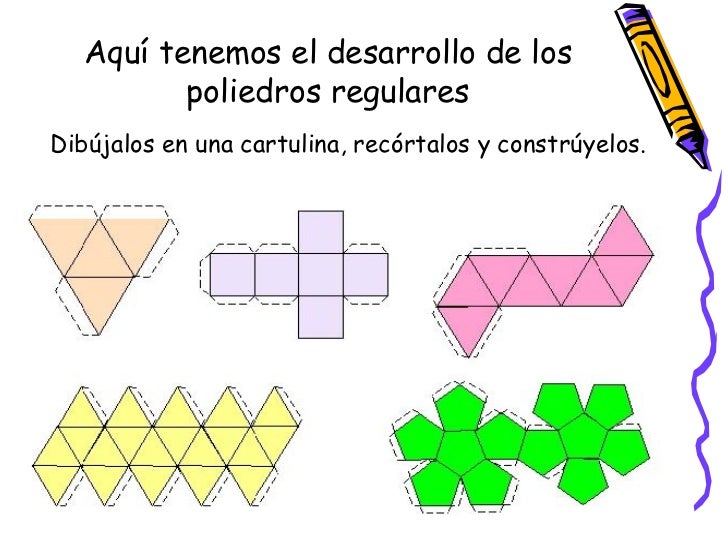 Aquí tenemos el desarrollo de los poliedros regulares Dibújalos en una cartulina, recórtalos y constrúyelos. 