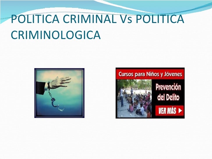 Diferencia Entre Politica Criminal Y Criminologica