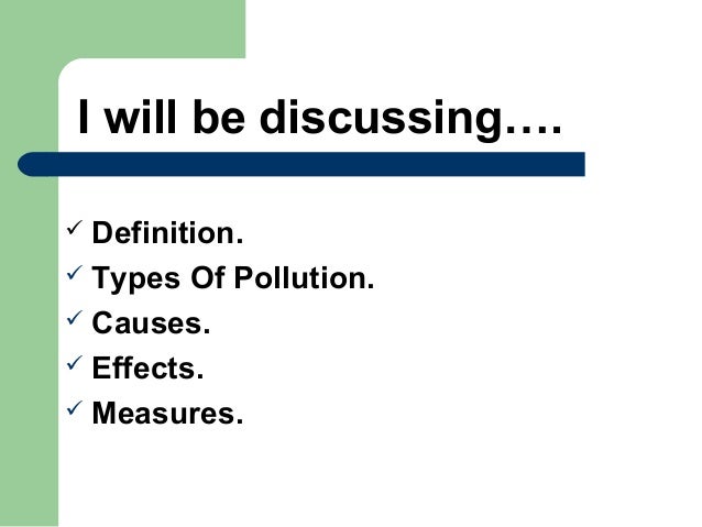 information about all types of pollution Pollution in the environment: types and causes pollution is the introduction of contaminants into the environment it is cause mostly by human actions, but can also be a result of natural disasters pollution has harmful effect on living and non-living things in an environment, making it difficult to maintain life. information about all types of pollution Pollution in the environment: types and causes pollution is the introduction of contaminants into the environment it is cause mostly by human actions, but can also be a result of natural disasters pollution has harmful effect on living and non-living things in an environment, making it difficult to maintain life.