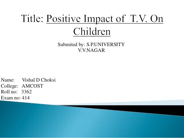 tv impact on children essay Free essay on children and television violence younger children are more susceptible to the impact of television violence in. tv impact on children essay Free essay on children and television violence younger children are more susceptible to the impact of television violence in.