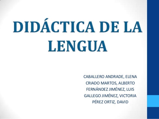 A LA DIDACTICA DE LA LENGUA a la didactica de la lengua:
