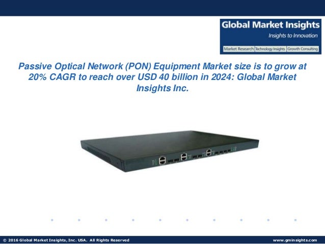 passive optical network equipment market The passive optical network market delves into the possible growth opportunities for the global market and the chronological growth of the market throughout the forecast period and rising demand for passive optical network equipment is further projected to enhance the market growth. passive optical network equipment market The passive optical network market delves into the possible growth opportunities for the global market and the chronological growth of the market throughout the forecast period and rising demand for passive optical network equipment is further projected to enhance the market growth.