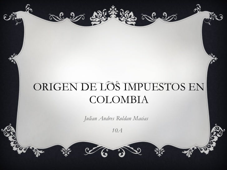 IMPUESTOS EN COLOMBIA impuestos en colombia: